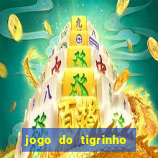 jogo do tigrinho sem deposito